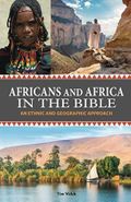 Africans and Africa in the Bible: An Ethnic and Geographic Approach Cover des Buches Africans and Africa in the Bible: An Ethnic and Geographic Approach (ISBN: 9781594527517)