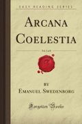 Arcana Coelestia, Vol. 2 of 8 (Forgotten Books) Cover des Buches Arcana Coelestia, Vol. 2 of 8 (Forgotten Books) (ISBN: 9781606204924)