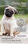 Chicken Soup for the Soul: The Dog Really Did That?: 101 Stories of Miracles, Mischief and Magical Moments Cover des Buches Chicken Soup for the Soul: The Dog Really Did That?: 101 Stories of Miracles, Mischief and Magical Moments (ISBN: 9781611599695)