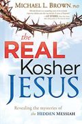 The Real Kosher Jesus: Revealing the Mysteries of the Hidden Messiah Cover des Buches The Real Kosher Jesus: Revealing the Mysteries of the Hidden Messiah (ISBN: 9781621360070)