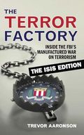 The Terror Factory: The Isis Edition: Inside the FBI's Manufactured War on Terrorism: The ISIS Edition Cover des Buches The Terror Factory: The Isis Edition: Inside the FBI's Manufactured War on Terrorism: The ISIS Edition (ISBN: 9781632460653)