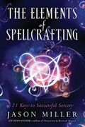 Miller, J: Elements of Spellcrafting: 21 Keys to Successful Sorcery Cover des Buches Miller, J: Elements of Spellcrafting: 21 Keys to Successful Sorcery (ISBN: 9781632651204)