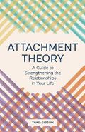 Attachment Theory: A Guide to Strengthening the Relationships in Your Life Cover des Buches Attachment Theory: A Guide to Strengthening the Relationships in Your Life (ISBN: 9781646115457)