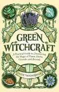 GREEN WITCHCRAFT: A Practical Guide to Discovering the Magic of Plants, Herbs, Crystals, and Beyond Cover des Buches GREEN WITCHCRAFT: A Practical Guide to Discovering the Magic of Plants, Herbs, Crystals, and Beyond (ISBN: 9781646115648)