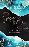 Save the love (we shared) Cover des Buches Save the love (we shared) (ISBN: 9781687392954)