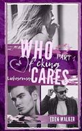 Who f*cking Cares: Part 1 Cover des Buches Who f*cking Cares: Part 1 (ISBN: 9781688749566)