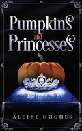 Pumpkins and Princesses (The Tales and Princesses Series, Band 3) Cover des Buches Pumpkins and Princesses (The Tales and Princesses Series, Band 3) (ISBN: 9781696041706)