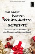 Das große Buch der Weihnachtsgedichte: 200 unsterbliche Klassiker für die Advents- und Weihnachtszeit Cover des Buches Das große Buch der Weihnachtsgedichte: 200 unsterbliche Klassiker für die Advents- und Weihnachtszeit (ISBN: 9781703137972)