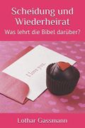 Scheidung und Wiederheirat: Was lehrt die Bibel darüber? Cover des Buches Scheidung und Wiederheirat: Was lehrt die Bibel darüber? (ISBN: 9781703259186)