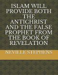 ISLAM WILL PROVIDE BOTH THE ANTICHRIST AND THE FALSE PROPHET IN END TIMES Cover des Buches ISLAM WILL PROVIDE BOTH THE ANTICHRIST AND THE FALSE PROPHET IN END TIMES (ISBN: 9781717753892)