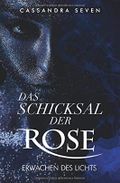 Das Schicksal der Rose: Das Erwachen des Lichts Cover des Buches Das Schicksal der Rose: Das Erwachen des Lichts (ISBN: 9781718087873)