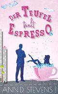 Der Teufel trinkt Espresso: Liebe braucht kein Sahnehäubchen Cover des Buches Der Teufel trinkt Espresso: Liebe braucht kein Sahnehäubchen (ISBN: 9781729081259)
