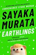 Earthlings: Sayaka Murata Cover des Buches Earthlings: Sayaka Murata (ISBN: 9781783785698)