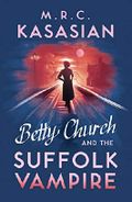 Betty Church and the Suffolk Vampire (A Betty Church Mystery, Band 1) Cover des Buches Betty Church and the Suffolk Vampire (A Betty Church Mystery, Band 1) (ISBN: 9781784978150)
