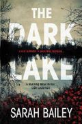 The Dark Lake: A stunning thriller perfect for fans of Jane Harper's The Dry Cover des Buches The Dark Lake: A stunning thriller perfect for fans of Jane Harper's The Dry (ISBN: 9781786493545)