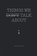 THINGS WE DON’T TALK ABOUT Cover des Buches THINGS WE DON’T TALK ABOUT (ISBN: 9781794173279)