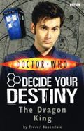 Doctor Who : Decide Your Destiny : The Dragon King : Cover des Buches Doctor Who : Decide Your Destiny : The Dragon King : (ISBN: 9781856131582)
