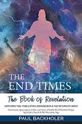 The End Times, the Book of Revelation, Antichrist 666, Tribulation, Armageddon and the Return of Christ: Doomsday Apocalypse in the Last Days of ... Reign, Apostate Church & the Messianic Age Cover des Buches The End Times, the Book of Revelation, Antichrist 666, Tribulation, Armageddon and the Return of Christ: Doomsday Apocalypse in the Last Days of ... Reign, Apostate Church & the Messianic Age (ISBN: 9781907066863)