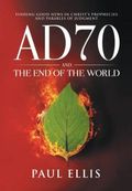AD70 and the End of the World: Finding Good News in Christ’s Prophecies and Parables of Judgment Cover des Buches AD70 and the End of the World: Finding Good News in Christ’s Prophecies and Parables of Judgment (ISBN: 9781927230411)