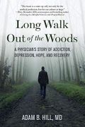 Long Walk Out of the Woods: A Physician's Story of Addiction, Depression, Hope, and Recovery Cover des Buches Long Walk Out of the Woods: A Physician's Story of Addiction, Depression, Hope, and Recovery (ISBN: 9781949481228)