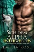 Sich dem Alpha unterwerfen (The Submission Trilogy, Band 1) Cover des Buches Sich dem Alpha unterwerfen (The Submission Trilogy, Band 1) (ISBN: 9781960052056)