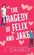 The Tragedy of Felix and Jake: Special Edition Paperback: A Grumpy Sunshine MM Romance Cover des Buches The Tragedy of Felix and Jake: Special Edition Paperback: A Grumpy Sunshine MM Romance (ISBN: 9781970127218)