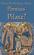 What Do We Know About Pontius Pilate? Cover des Buches What Do We Know About Pontius Pilate? (ISBN: 9781977082213)