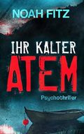 Ihr kalter Atem (Karl-Breuer-Thriller, Band 1) Cover des Buches Ihr kalter Atem (Karl-Breuer-Thriller, Band 1) (ISBN: 9781980213512)