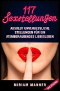 117 Sexstellungen: Absolut unvergessliche Stellungen für ein atemberaubendes Liebesleben Cover des Buches 117 Sexstellungen: Absolut unvergessliche Stellungen für ein atemberaubendes Liebesleben (ISBN: 9781980576952)