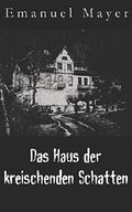 Das Haus der kreischenden Schatten Cover des Buches Das Haus der kreischenden Schatten (ISBN: 9781980606536)