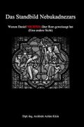 Das Standbild Nebukadnezars: Warum Daniel NICHT(S) von Rom geweissagt hat Cover des Buches Das Standbild Nebukadnezars: Warum Daniel NICHT(S) von Rom geweissagt hat (ISBN: 9781980866497)