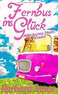 Fernbus ins Glück: Nächster Halt: Liebe Cover des Buches Fernbus ins Glück: Nächster Halt: Liebe (ISBN: 9781983206894)