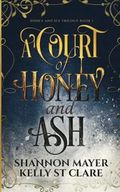 A Court of Honey and Ash (The Honey and Ice Series, Band 1) Cover des Buches A Court of Honey and Ash (The Honey and Ice Series, Band 1) (ISBN: 9781987933703)