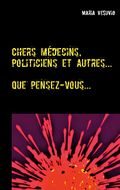 Chers médecins, politiciens et autres... Cover des Buches Chers médecins, politiciens et autres... (ISBN: 9782322179664)