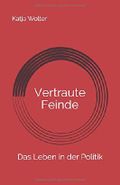 Vertraute Feinde: Das Leben in der Politik Cover des Buches Vertraute Feinde: Das Leben in der Politik (ISBN: 9783000615139)