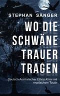 Wo die Schwäne Trauer tragen Cover des Buches Wo die Schwäne Trauer tragen (ISBN: 9783000747014)