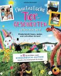 Phantastische Tiergeschichten selbermachen Cover des Buches Phantastische Tiergeschichten selbermachen (ISBN: 9783000777745)