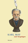 Karl May zum Vergnügen Cover des Buches Karl May zum Vergnügen (ISBN: 9783150188019)