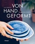 Von Hand geformt Cover des Buches Von Hand geformt (ISBN: 9783258602769)