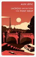Lacroix und die Toten vom Pont Neuf Cover des Buches Lacroix und die Toten vom Pont Neuf (ISBN: 9783311125006)