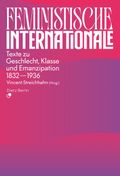 Feministische Internationale: Texte zu Geschlecht, Klasse und Emanzipation 1832–1936 Cover des Buches Feministische Internationale: Texte zu Geschlecht, Klasse und Emanzipation 1832–1936 (ISBN: 9783320024215)