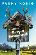 Himmel, Herrgott, Hirschgeweih Cover des Buches Himmel, Herrgott, Hirschgeweih (ISBN: 9783328104605)