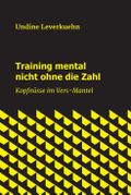 Training mental nicht ohne die Zahl Cover des Buches Training mental nicht ohne die Zahl (ISBN: 9783347009592)