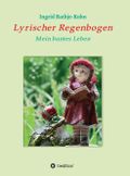 Lyrischer Regenbogen Cover des Buches Lyrischer Regenbogen (ISBN: 9783347084995)