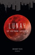 Lunay - Die Hoffnung aufheben Cover des Buches Lunay - Die Hoffnung aufheben (ISBN: 9783347218277)