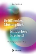 Erfüllendes Mutterglück oder kinderlose Freiheit? Cover des Buches Erfüllendes Mutterglück oder kinderlose Freiheit? (ISBN: 9783347339972)