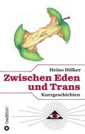 Zwischen Eden und Trans Cover des Buches Zwischen Eden und Trans (ISBN: 9783347351349)