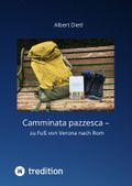 Camminata pazzesca – zu Fuß von Verona nach Rom Cover des Buches Camminata pazzesca – zu Fuß von Verona nach Rom (ISBN: 9783347459083)