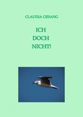 ICH DOCH NICHT! Cover des Buches ICH DOCH NICHT! (ISBN: 9783347754676)