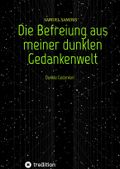 Die Befreiung aus meiner dunklen Gedankenwelt Cover des Buches Die Befreiung aus meiner dunklen Gedankenwelt (ISBN: 9783347931886)